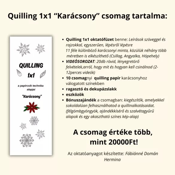Quilling 1x1 - Karácsony - TANFOLYAM és KEZDŐCSOMAG 11 féle mintával (Alapanyagokkal és eszközökkel!) Angyalka, Csillag, Hópehely